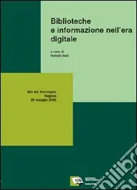 Biblioteche e informazione nell‘era digitale. Atti del Convegno della 4ª Giornata delle biblioteche siciliane (Ragusa, 26 maggio 2006) Offerta Speciale