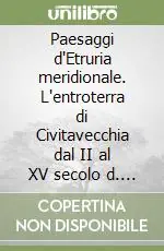 Pagamento Sicuro Paesaggi d‘Etruria meridionale. L‘entroterra di Civitavecchia dal II al XV secolo d. C.