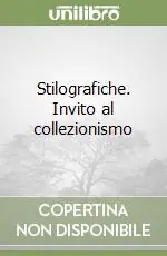 A Buon Prezzo Stilografiche. Invito al collezionismo