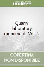 Quarry laboratory monument. Vol. 2 Prezzo Basso