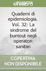 Quaderni di epidemiologia. Vol. 32 La sindrome del burnout negli operatori sanitari Prezzo Conveniente