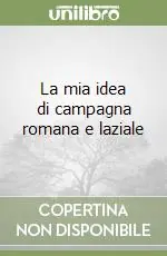 La mia idea di campagna romana e laziale Super Prezzo