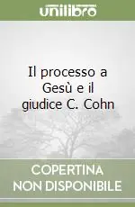 Il processo a Gesù e il giudice C. Cohn Occasione Imperdibile