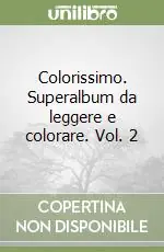 Colorissimo. Superalbum da leggere e colorare. Vol. 2 Prezzo Basso