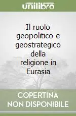 Promo Stagionale Il ruolo geopolitico e geostrategico della religione in Eurasia