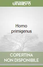 Homo primigenus Direttamente Dal Produttore