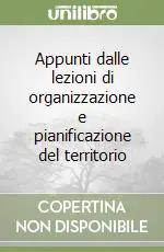 Nuova Collezione Appunti dalle lezioni di organizzazione e pianificazione del territorio