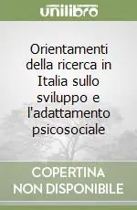 Professionale Orientamenti della ricerca in Italia sullo sviluppo e l‘adattamento psicosociale