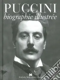 Prezzo Di Fabbrica Puccini. Biographie illustrée