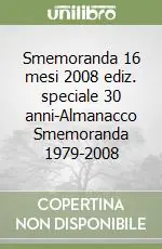 Smemoranda 16 mesi 2008 ediz. speciale 30 anni-Almanacco Smemoranda 1979-2008 Subito Disponibile