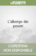 L‘albergo dei poveri Subito Disponibile