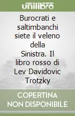 Super Prezzo Burocrati e saltimbanchi siete il veleno della Sinistra. Il libro rosso di Lev Davidovic Trotzky