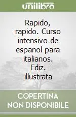 Popolare Rapido, rapido. Curso intensivo de espanol para italianos. Ediz. illustrata