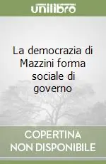 La democrazia di Mazzini forma sociale di governo Prezzo Basso