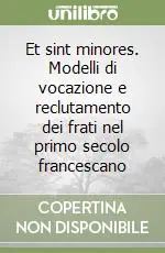 Et sint minores. Modelli di vocazione e reclutamento dei frati nel primo secolo francescano Di Tendenza