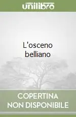 Offerta Limitata L‘osceno belliano
