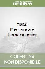 Fisica. Meccanica e termodinamica Prezzo Ridotto