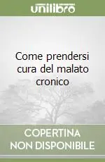 Come prendersi cura del malato cronico Compra Adesso
