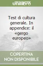 Acquista Ora Test di cultura generale. In appendice il «gergo europeo»