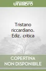 Tristano riccardiano. Ediz. critica Nuova Collezione