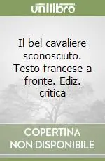 Compra Oggi Stesso Il bel cavaliere sconosciuto. Testo francese a fronte. Ediz. critica