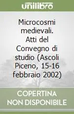 Reso Gratuito Microcosmi medievali. Atti del Convegno di studio (Ascoli Piceno, 15-16 febbraio 2002)