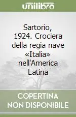 Ultimissimo Modello Sartorio, 1924. Crociera della regia nave «Italia» nell‘America Latina