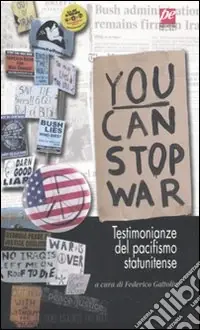 Nuovo Arrivo You can stop war. Testimonianze del pacifismo statunitense