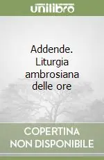Addende. Liturgia ambrosiana delle ore Nuovo Arrivo