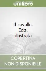 Il cavallo. Ediz. illustrata Promozione Esclusiva