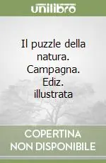 Il puzzle della natura. Campagna. Ediz. illustrata Quantità Limitata