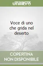 Voce di uno che grida nel deserto Spedito Oggi