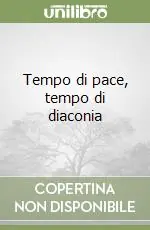 Nuovo Arrivo Tempo di pace, tempo di diaconia