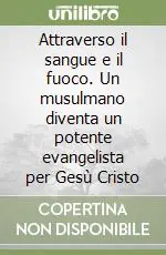 Promo Stagionale Attraverso il sangue e il fuoco. Un musulmano diventa un potente evangelista per Gesù Cristo