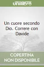 Un cuore secondo Dio. Correre con Davide Promozione