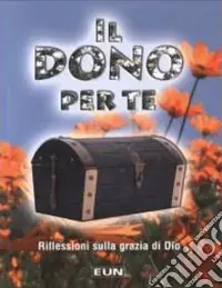 Promozione Esclusiva Il dono per te. Riflessioni sulla grazia di Dio