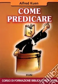 Come predicare. Corso di formazione biblica e teologica Ultima Occasione