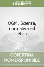 Offerta Speciale OGM. Scienza, normativa ed etica