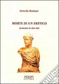 Affare Morte di un eretico. Dramma in due atti