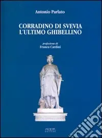Quantità Limitata Corradino di Svevia. L‘ultimo ghibellino