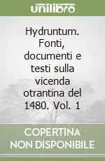 Hydruntum. Fonti, documenti e testi sulla vicenda otrantina del 1480. Vol. 1 Professionale