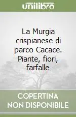 Nuova Collezione La Murgia crispianese di parco Cacace. Piante, fiori, farfalle