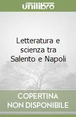 Letteratura e scienza tra Salento e Napoli Scelto Dai Clienti