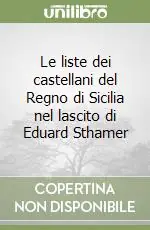 Le liste dei castellani del Regno di Sicilia nel lascito di Eduard Sthamer Offerta Del Giorno