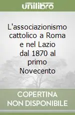 Pagamento Sicuro L‘associazionismo cattolico a Roma e nel Lazio dal 1870 al primo Novecento
