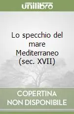 Offerta Lo specchio del mare Mediterraneo (sec. XVII)