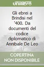 Offerta Speciale Gli ebrei a Brindisi nel ‘400. Da documenti del codice diplomatico di Annibale De Leo