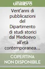 Prezzo Conveniente Vent‘anni di pubblicazioni del Dipartimento di studi storici dal Medioevo all‘età contemporanea (1987-2007)