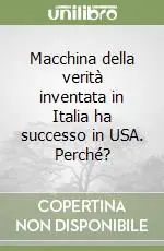 Prezzo Di Fabbrica Macchina della verità inventata in Italia ha successo in USA. Perché?