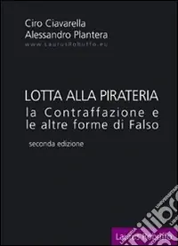 Lotta alla pirateria. La contraffazione e le altre forme di falso Di Tendenza